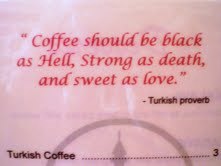 Huseyin-coffee-proverb As if I needed further convincing that Turkey is worth visiting. Photo by Lilian Moreira
